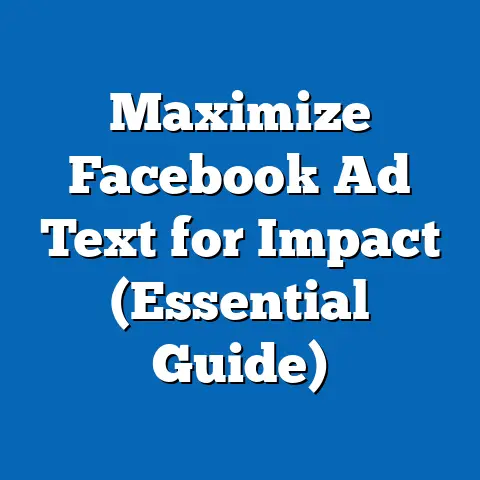 Maximize Facebook Ad Text for Impact  (Essential Guide)