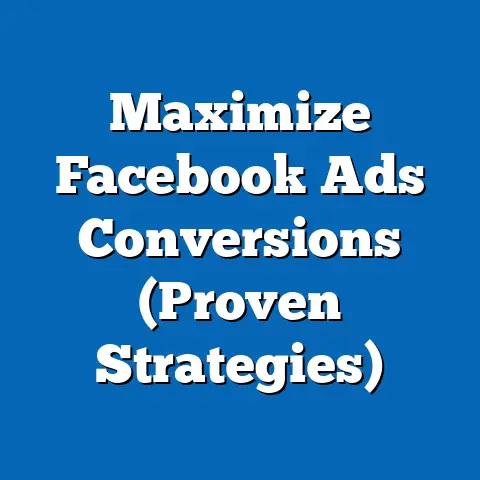Maximize Facebook Ads Conversions  (Proven Strategies)