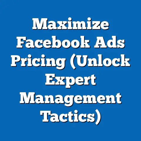 Maximize Facebook Ads Pricing  (Unlock Expert Management Tactics)
