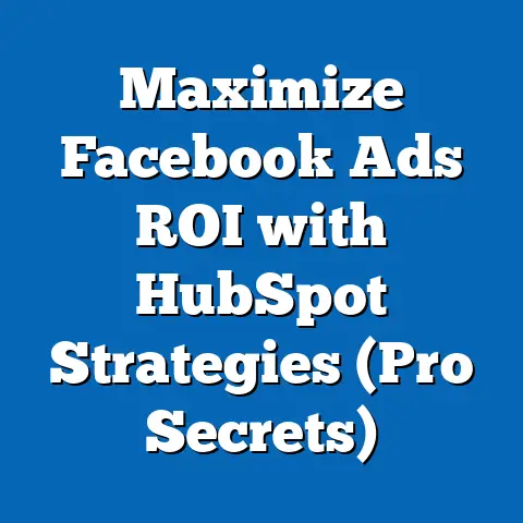 Maximize Facebook Ads ROI with HubSpot Strategies  (Pro Secrets)