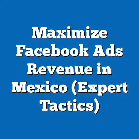 Maximize Facebook Ads Revenue in Mexico  (Expert Tactics)