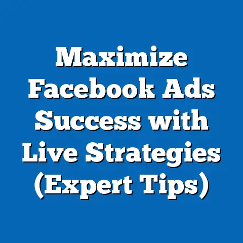 Maximize Facebook Ads Success with Live Strategies  (Expert Tips)
