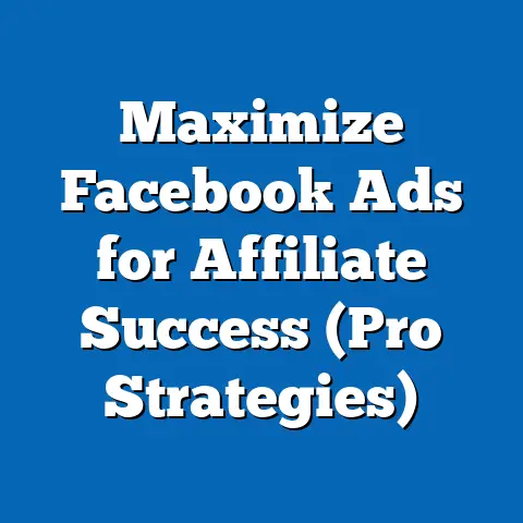 Maximize Facebook Ads for Affiliate Success  (Pro Strategies)