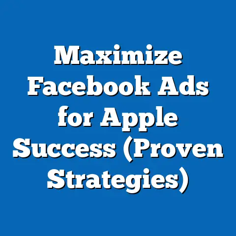 Maximize Facebook Ads for Apple Success  (Proven Strategies)