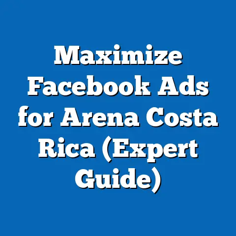 Maximize Facebook Ads for Arena Costa Rica  (Expert Guide)