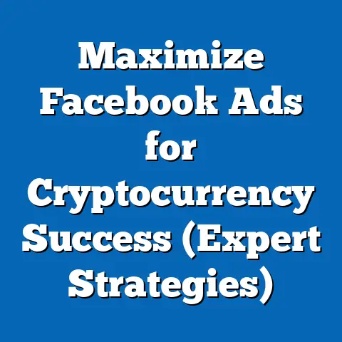 Maximize Facebook Ads for Cryptocurrency Success  (Expert Strategies)