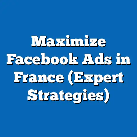 Maximize Facebook Ads in France  (Expert Strategies)