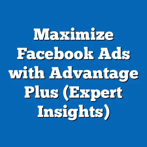 Maximize Facebook Ads with Advantage Plus  (Expert Insights)
