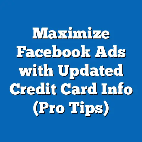Maximize Facebook Ads with Updated Credit Card Info  (Pro Tips)