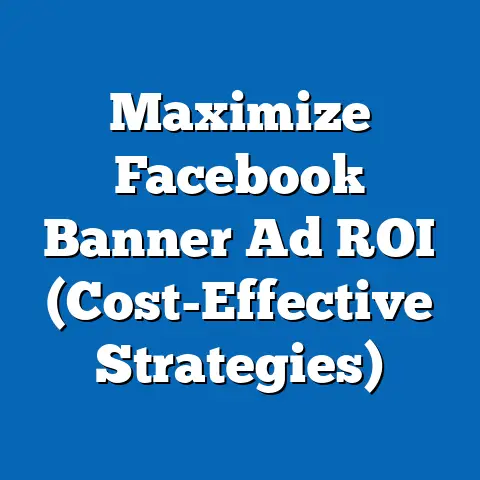 Maximize Facebook Banner Ad ROI  (Cost-Effective Strategies)