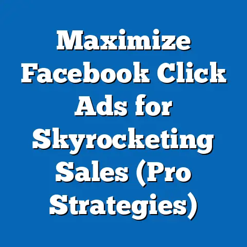 Maximize Facebook Click Ads for Skyrocketing Sales  (Pro Strategies)