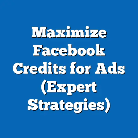 Maximize Facebook Credits for Ads  (Expert Strategies)