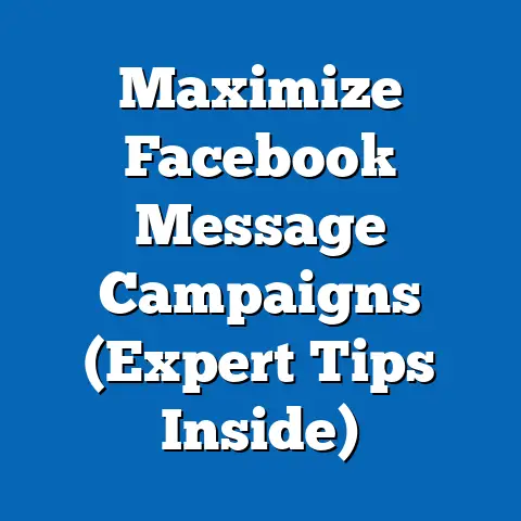 Maximize Facebook Message Campaigns  (Expert Tips Inside)