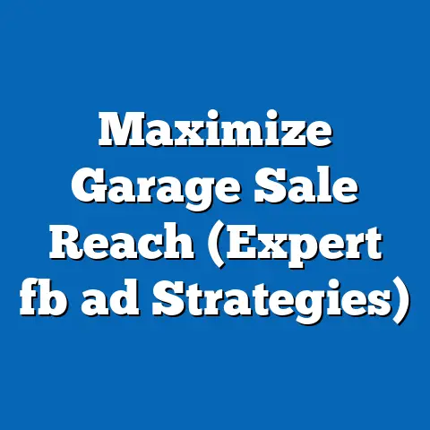 Maximize Garage Sale Reach (Expert fb ad Strategies)