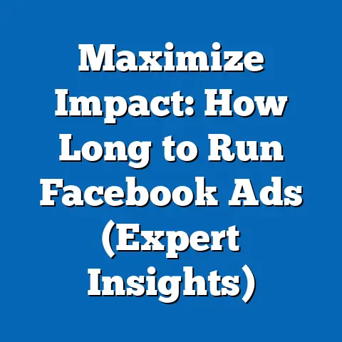Maximize Impact: How Long to Run Facebook Ads  (Expert Insights)