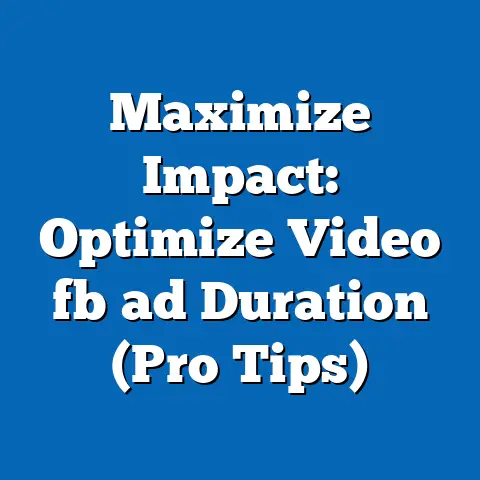 Maximize Impact: Optimize Video fb ad Duration (Pro Tips)