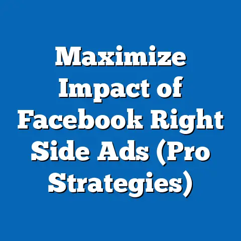 Maximize Impact of Facebook Right Side Ads  (Pro Strategies)