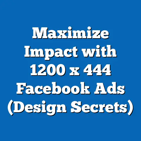 Maximize Impact with 1200 x 444 Facebook Ads  (Design Secrets)