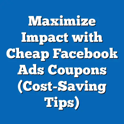 Maximize Impact with Cheap Facebook Ads Coupons  (Cost-Saving Tips)