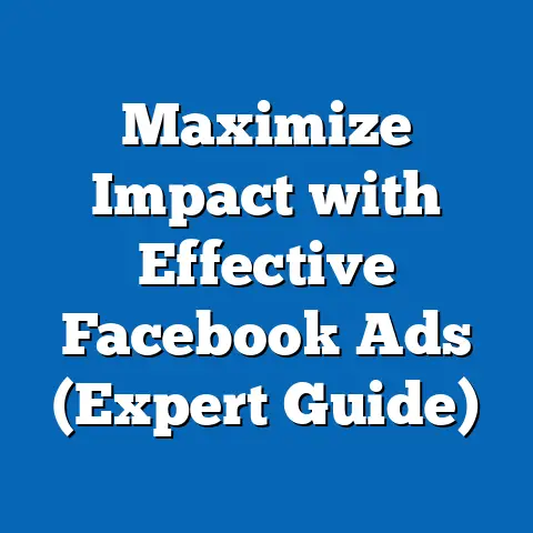 Maximize Impact with Effective Facebook Ads  (Expert Guide)