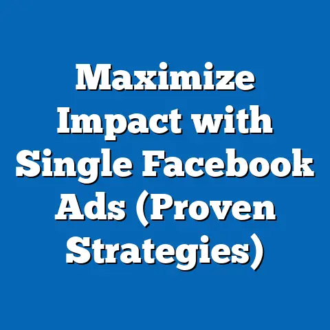 Maximize Impact with Single Facebook Ads  (Proven Strategies)