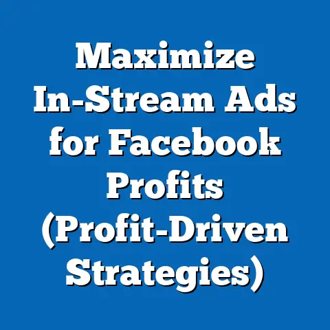 Maximize In-Stream Ads for Facebook Profits  (Profit-Driven Strategies)