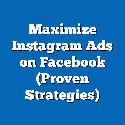 Maximize Instagram Ads on Facebook  (Proven Strategies)