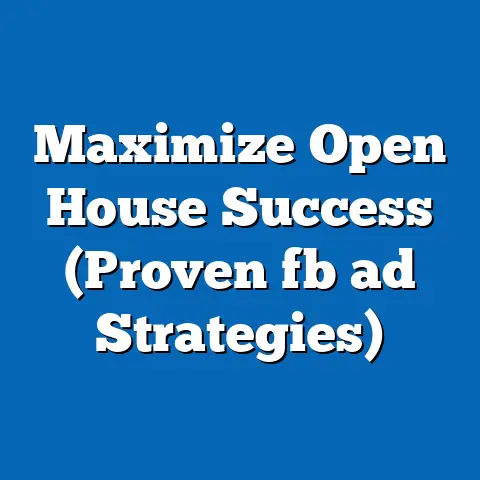 Maximize Open House Success (Proven fb ad Strategies)