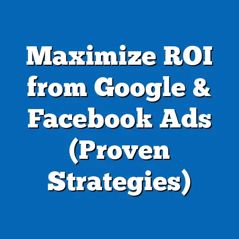 Maximize ROI from Google & Facebook Ads  (Proven Strategies)