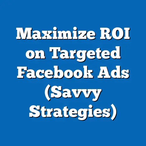 Maximize ROI on Targeted Facebook Ads  (Savvy Strategies)