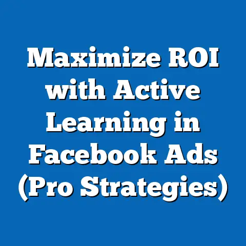 Maximize ROI with Active Learning in Facebook Ads  (Pro Strategies)
