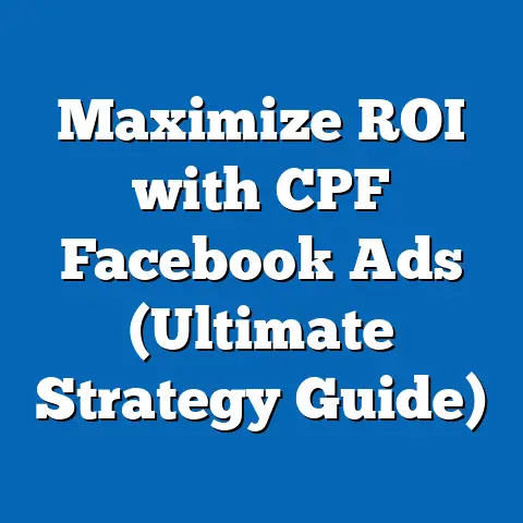 Maximize ROI with CPF Facebook Ads  (Ultimate Strategy Guide)