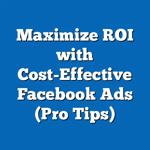 Maximize ROI with Cost-Effective Facebook Ads  (Pro Tips)