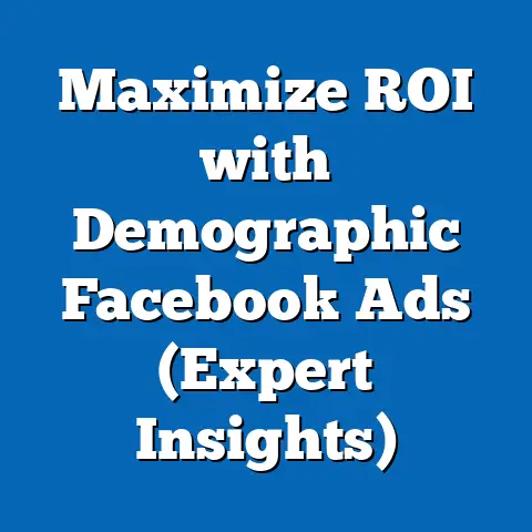 Maximize ROI with Demographic Facebook Ads  (Expert Insights)