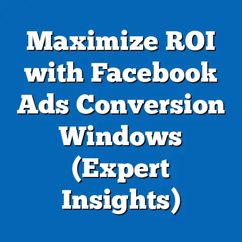 Maximize ROI with Facebook Ads Conversion Windows  (Expert Insights)