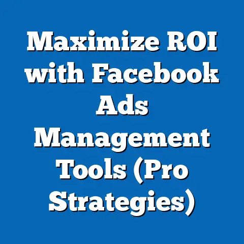 Maximize ROI with Facebook Ads Management Tools  (Pro Strategies)
