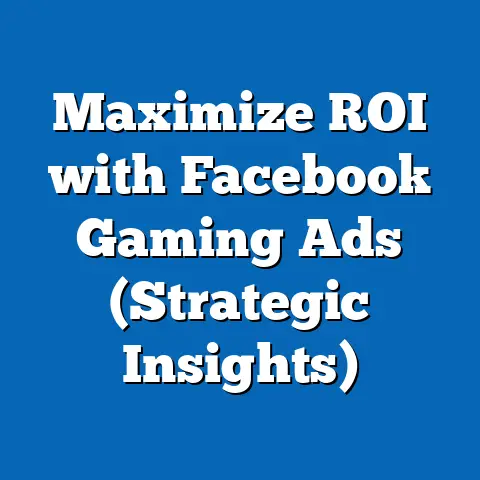 Maximize ROI with Facebook Gaming Ads  (Strategic Insights)