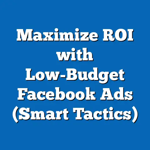 Maximize ROI with Low-Budget Facebook Ads  (Smart Tactics)