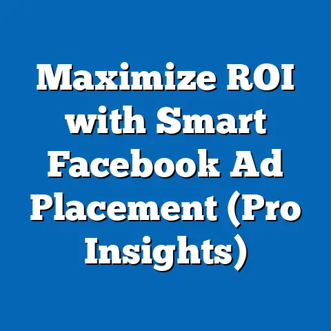 Maximize ROI with Smart Facebook Ad Placement  (Pro Insights)