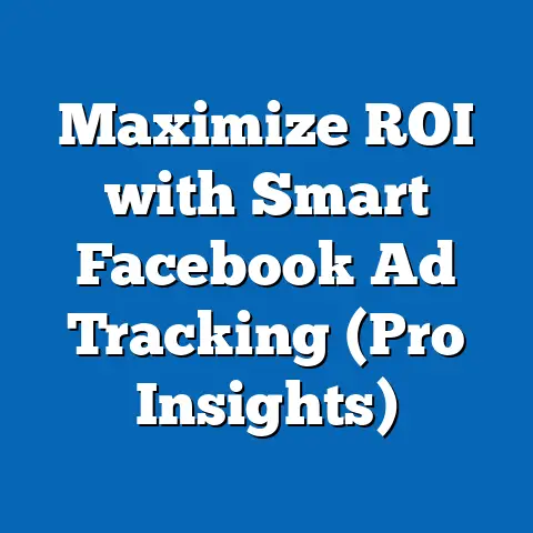 Maximize ROI with Smart Facebook Ad Tracking  (Pro Insights)