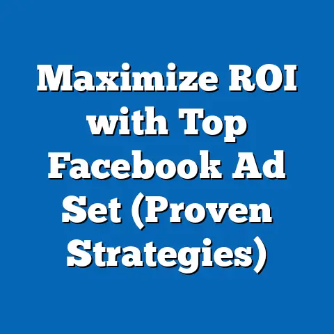Maximize ROI with Top Facebook Ad Set  (Proven Strategies)