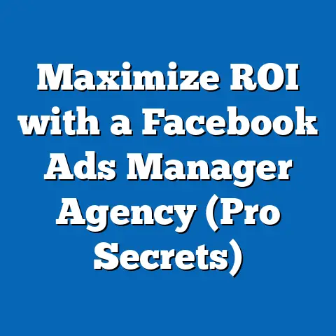 Maximize ROI with a Facebook Ads Manager Agency  (Pro Secrets)