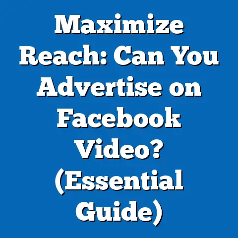 Maximize Reach: Can You Advertise on Facebook Video?  (Essential Guide)