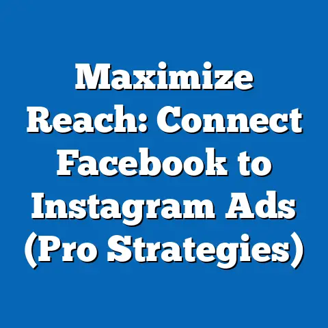 Maximize Reach: Connect Facebook to Instagram Ads  (Pro Strategies)