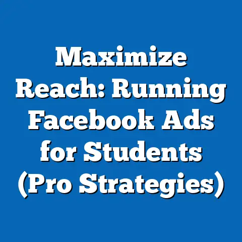 Maximize Reach: Running Facebook Ads for Students  (Pro Strategies)