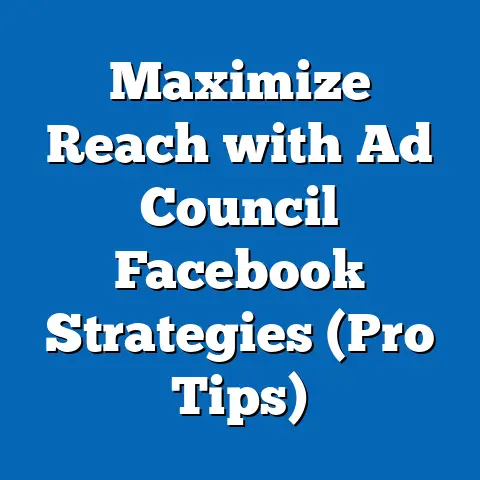 Maximize Reach with Ad Council Facebook Strategies  (Pro Tips)