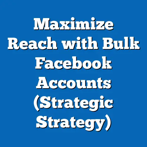 Maximize Reach with Bulk Facebook Accounts  (Strategic Strategy)