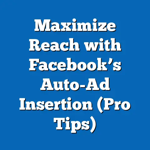 Maximize Reach with Facebook’s Auto-Ad Insertion  (Pro Tips)