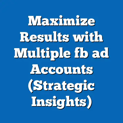 Maximize Results with Multiple fb ad Accounts (Strategic Insights)