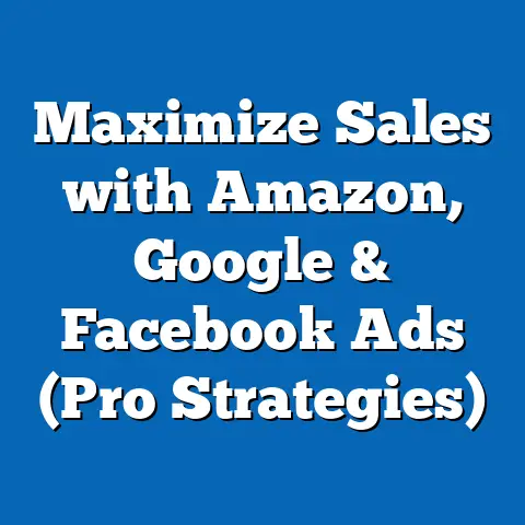 Maximize Sales with Amazon, Google & Facebook Ads  (Pro Strategies)